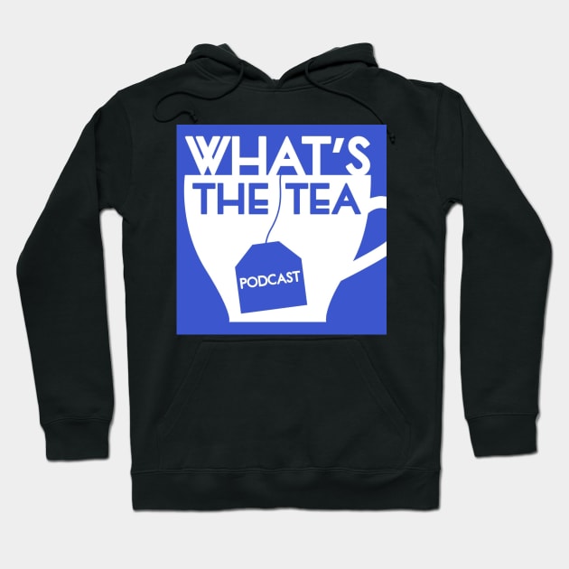 What's The Tea? Hoodie by WhatsTheTeaPod